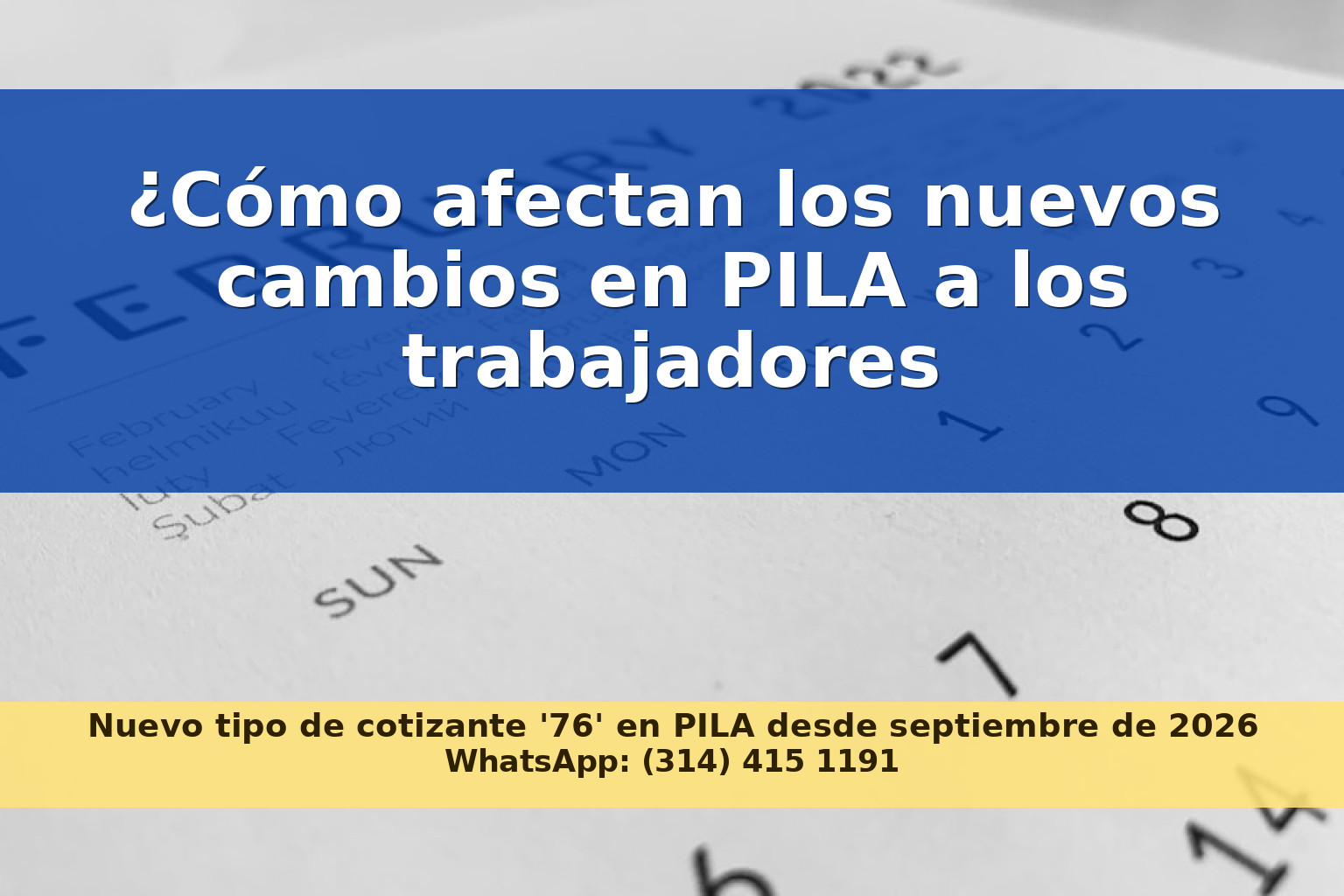 Actualización de la Planilla Integrada de Liquidación de Aportes (PILA) para Trabajadores Independientes en Colombia: Cambios Vigentes desde Septiembre de 2026